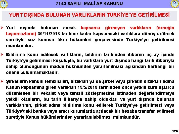 7143 SAYILI MALİ AF KANUNU YURT DIŞINDA BULUNAN VARLIKLARIN TÜRKİYE’YE GETİRİLMESİ Yurt dışında bulunan