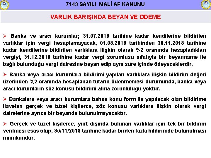 7143 SAYILI MALİ AF KANUNU VARLIK BARIŞINDA BEYAN VE ÖDEME Banka ve aracı kurumlar;