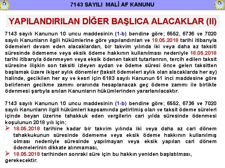 7143 SAYILI MALİ AF KANUNU YAPILANDIRILAN DİĞER BAŞLICA ALACAKLAR (II) 7143 sayılı Kanunun 10