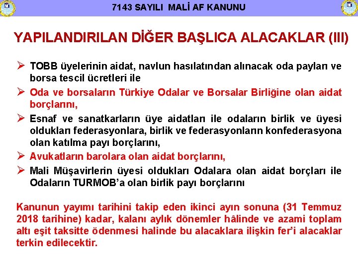 7143 SAYILI MALİ AF KANUNU YAPILANDIRILAN DİĞER BAŞLICA ALACAKLAR (III) TOBB üyelerinin aidat, navlun