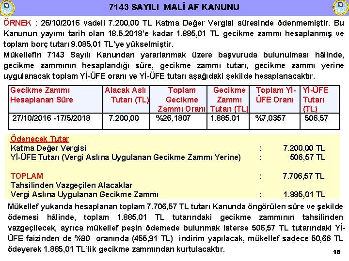 7143 SAYILI MALİ AF KANUNU ÖRNEK : 26/10/2016 vadeli 7. 200, 00 TL Katma