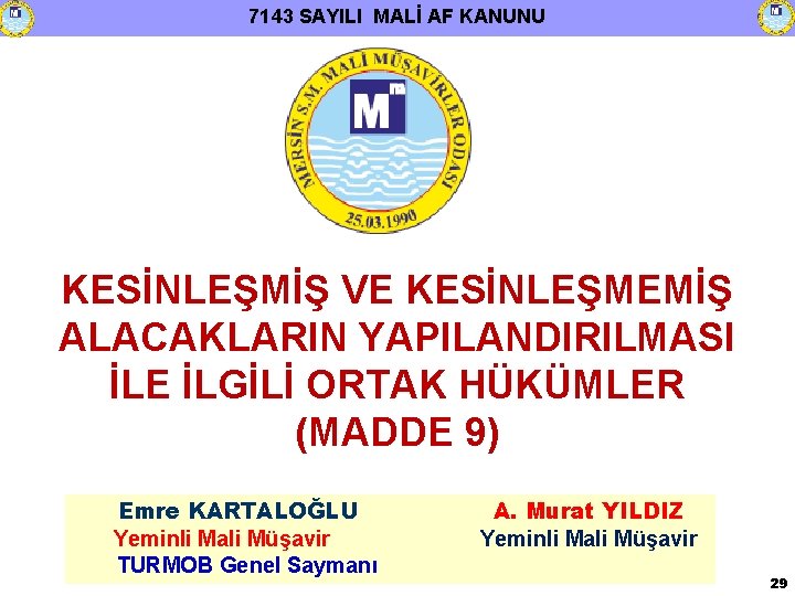 7143 SAYILI MALİ AF KANUNU KESİNLEŞMİŞ VE KESİNLEŞMEMİŞ ALACAKLARIN YAPILANDIRILMASI İLE İLGİLİ ORTAK HÜKÜMLER