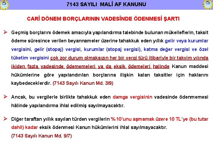 7143 SAYILI MALİ AF KANUNU CARİ DÖNEM BORÇLARININ VADESİNDE ÖDENMESİ ŞARTI Geçmiş borçlarını ödemek