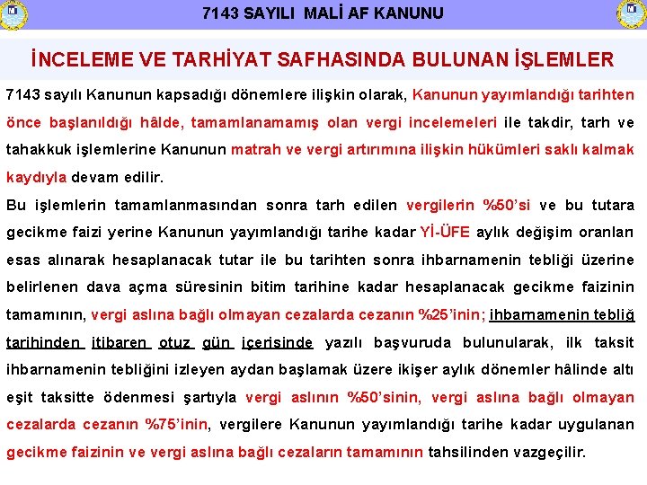 7143 SAYILI MALİ AF KANUNU İNCELEME VE TARHİYAT SAFHASINDA BULUNAN İŞLEMLER 7143 sayılı Kanunun