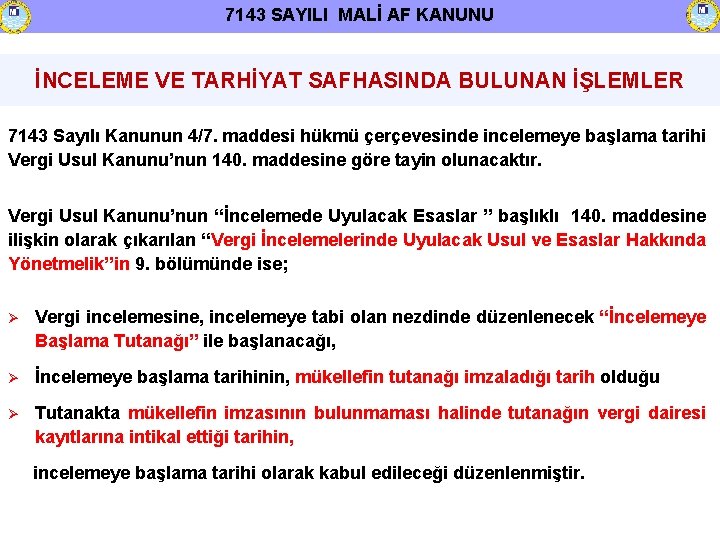 7143 SAYILI MALİ AF KANUNU İNCELEME VE TARHİYAT SAFHASINDA BULUNAN İŞLEMLER 7143 Sayılı Kanunun