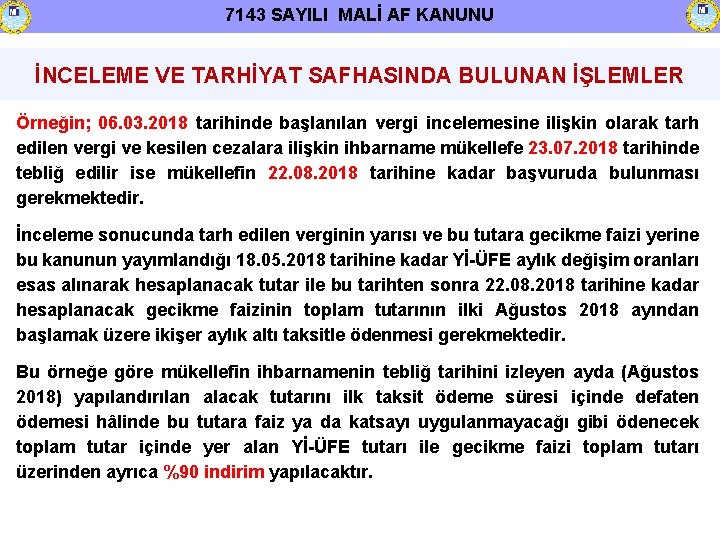 7143 SAYILI MALİ AF KANUNU İNCELEME VE TARHİYAT SAFHASINDA BULUNAN İŞLEMLER Örneğin; 06. 03.