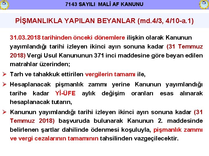 7143 SAYILI MALİ AF KANUNU PİŞMANLIKLA YAPILAN BEYANLAR (md. 4/3, 4/10 -a. 1) 31.