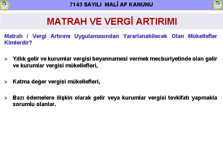 7143 SAYILI MALİ AF KANUNU MATRAH VE VERGİ ARTIRIMI Matrah / Vergi Artırımı Uygulamasından