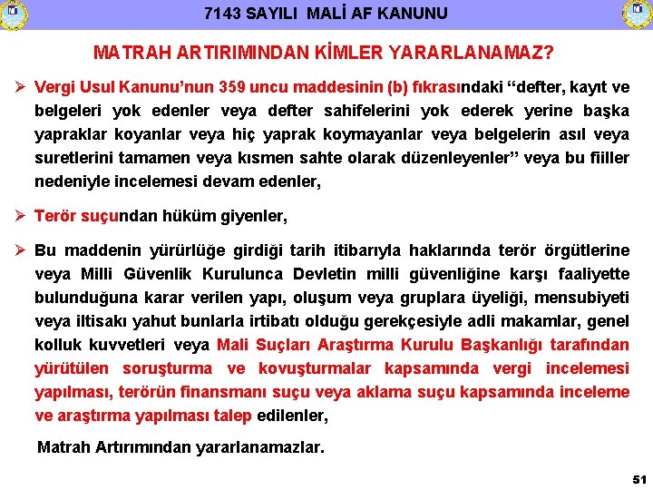 7143 SAYILI MALİ AF KANUNU MATRAH ARTIRIMINDAN KİMLER YARARLANAMAZ? Vergi Usul Kanunu’nun 359 uncu