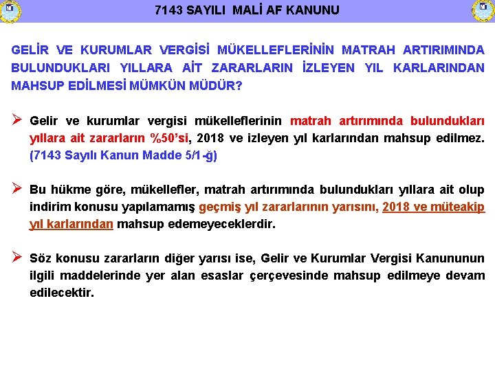 7143 SAYILI MALİ AF KANUNU GELİR VE KURUMLAR VERGİSİ MÜKELLEFLERİNİN MATRAH ARTIRIMINDA BULUNDUKLARI YILLARA