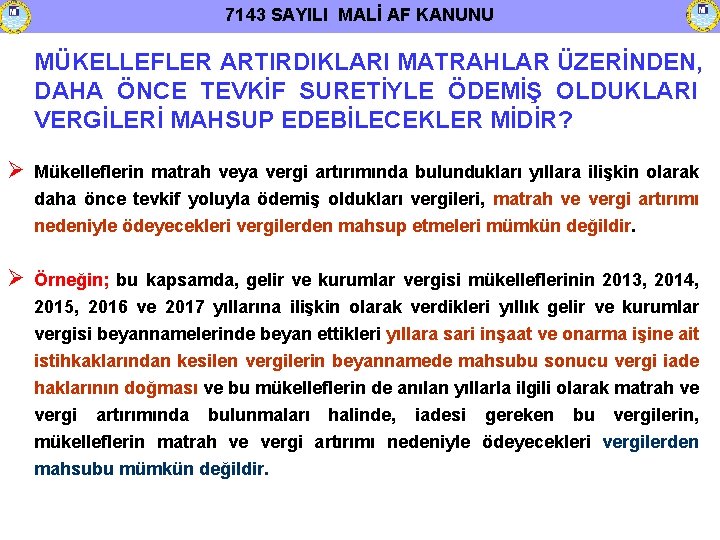 7143 SAYILI MALİ AF KANUNU MÜKELLEFLER ARTIRDIKLARI MATRAHLAR ÜZERİNDEN, DAHA ÖNCE TEVKİF SURETİYLE ÖDEMİŞ