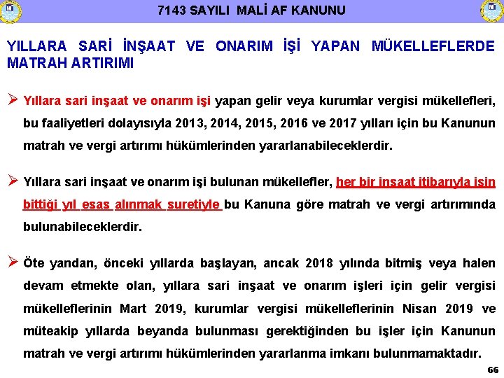 7143 SAYILI MALİ AF KANUNU YILLARA SARİ İNŞAAT VE ONARIM İŞİ YAPAN MÜKELLEFLERDE MATRAH