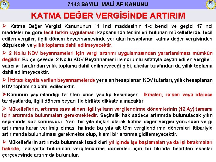 7143 SAYILI MALİ AF KANUNU KATMA DEĞER VERGİSİNDE ARTIRIM Katma Değer Vergisi Kanununun 11