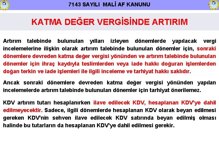 7143 SAYILI MALİ AF KANUNU KATMA DEĞER VERGİSİNDE ARTIRIM Artırım talebinde bulunulan yılları izleyen