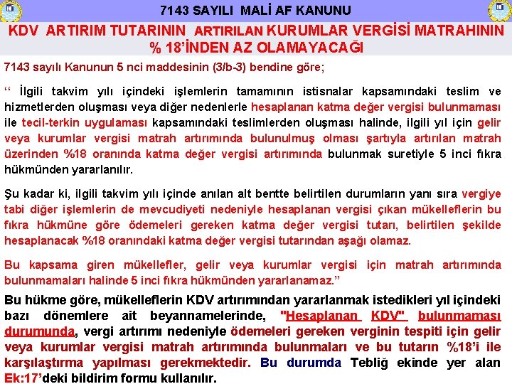 7143 SAYILI MALİ AF KANUNU KDV ARTIRIM TUTARININ ARTIRILAN KURUMLAR VERGİSİ MATRAHININ % 18’İNDEN