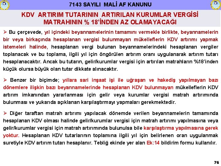 7143 SAYILI MALİ AF KANUNU KDV ARTIRIM TUTARININ ARTIRILAN KURUMLAR VERGİSİ MATRAHININ % 18’İNDEN