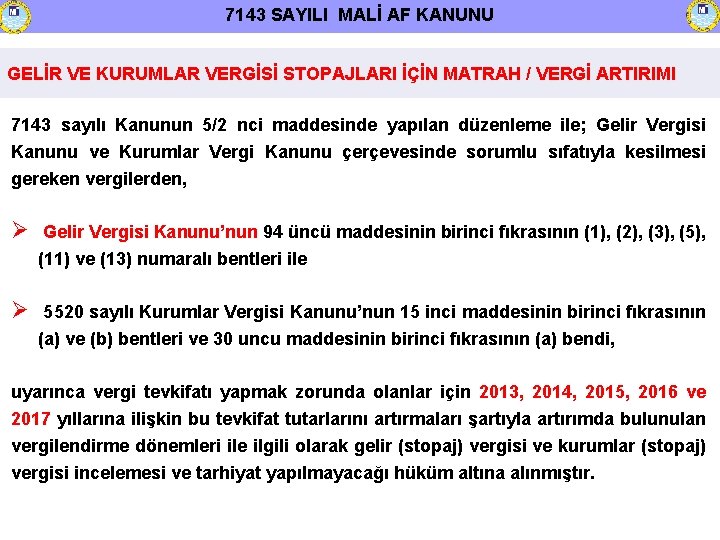 7143 SAYILI MALİ AF KANUNU GELİR VE KURUMLAR VERGİSİ STOPAJLARI İÇİN MATRAH / VERGİ