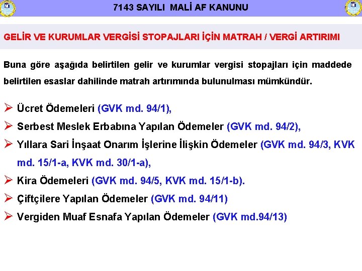 7143 SAYILI MALİ AF KANUNU GELİR VE KURUMLAR VERGİSİ STOPAJLARI İÇİN MATRAH / VERGİ