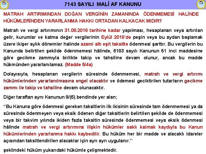 7143 SAYILI MALİ AF KANUNU MATRAH ARTIRIMINDAN DOĞAN VERGİNİN ZAMANINDA ÖDENMEMESİ HALİNDE HÜKÜMLERİNDEN YARARLANMA