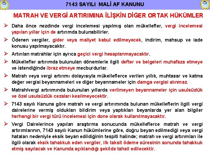 7143 SAYILI MALİ AF KANUNU MATRAH VE VERGİ ARTIRIMINA İLİŞKİN DİĞER ORTAK HÜKÜMLER Daha
