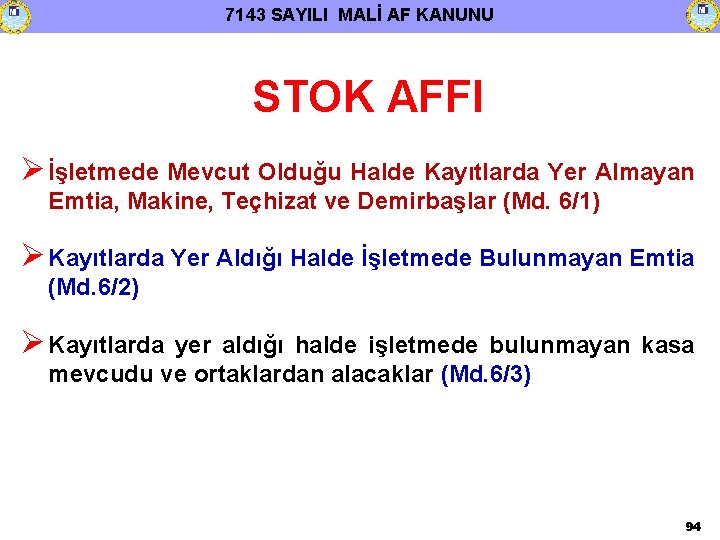 7143 SAYILI MALİ AF KANUNU STOK AFFI İşletmede Mevcut Olduğu Halde Kayıtlarda Yer Almayan