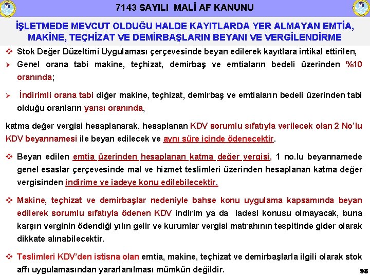 7143 SAYILI MALİ AF KANUNU İŞLETMEDE MEVCUT OLDUĞU HALDE KAYITLARDA YER ALMAYAN EMTİA, MAKİNE,