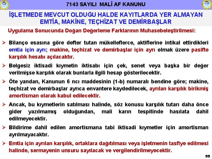 7143 SAYILI MALİ AF KANUNU İŞLETMEDE MEVCUT OLDUĞU HALDE KAYITLARDA YER ALMAYAN EMTİA, MAKİNE,