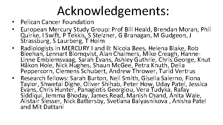 Acknowledgements: • Pelican Cancer Foundation • European Mercury Study Group: Prof Bill Heald, Brendan