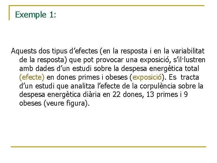 Exemple 1: Aquests dos tipus d’efectes (en la resposta i en la variabilitat de