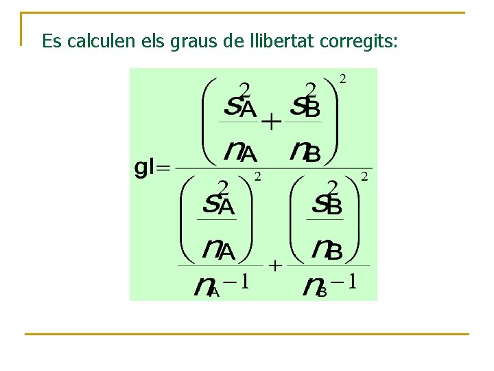 Es calculen els graus de llibertat corregits: 