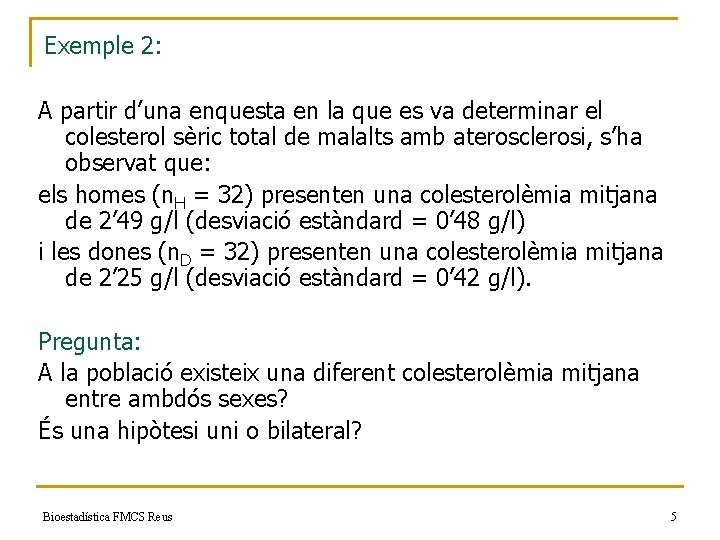 Exemple 2: A partir d’una enquesta en la que es va determinar el colesterol