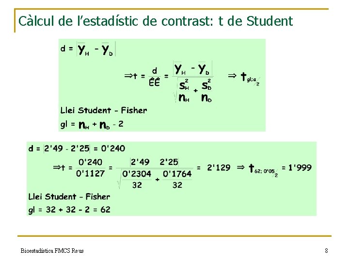 Càlcul de l’estadístic de contrast: t de Student Bioestadística FMCS Reus 8 