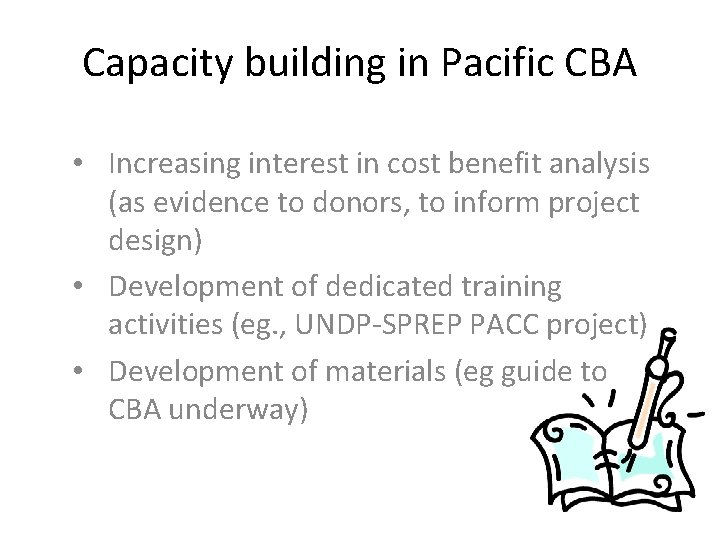 Capacity building in Pacific CBA • Increasing interest in cost benefit analysis (as evidence Capacity building in Pacific CBA • Increasing interest in cost benefit analysis (as evidence
