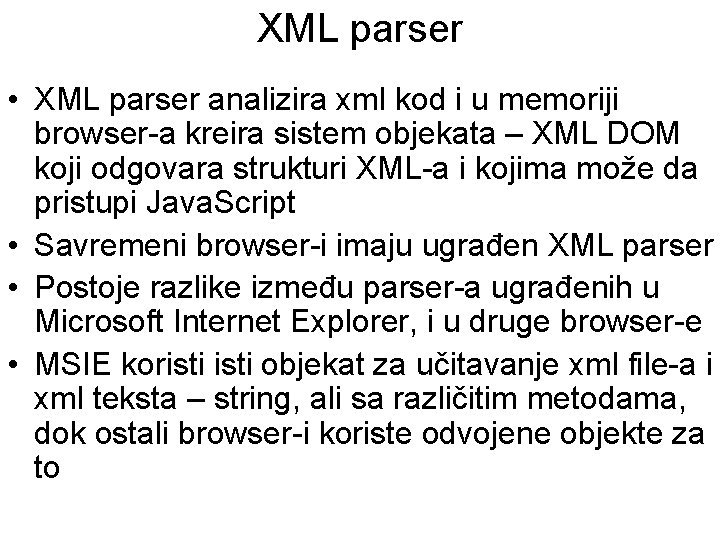 XML parser • XML parser analizira xml kod i u memoriji browser-a kreira sistem