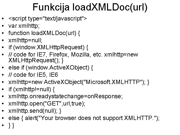 Funkcija load. XMLDoc(url) • • • • <script type="text/javascript"> var xmlhttp; function load. XMLDoc(url)