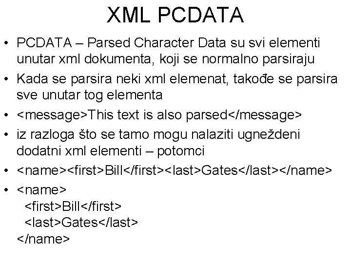 XML PCDATA • PCDATA – Parsed Character Data su svi elementi unutar xml dokumenta,