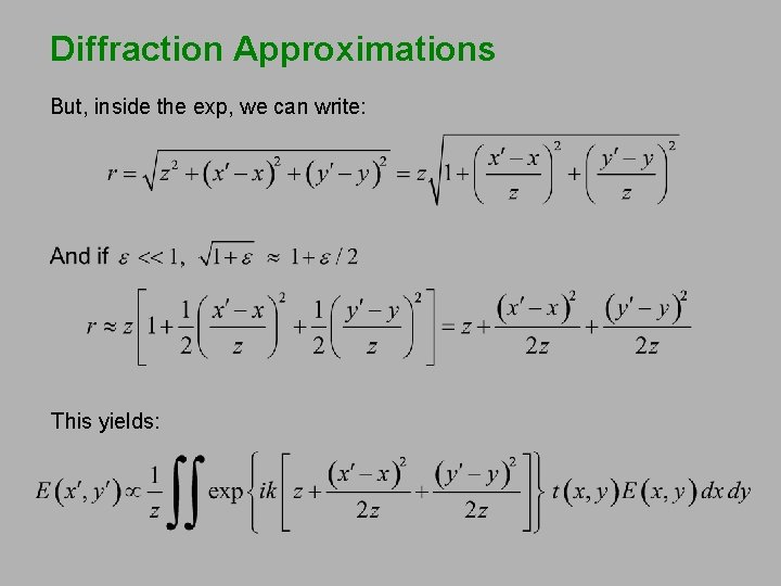 Diffraction Approximations But, inside the exp, we can write: This yields: 