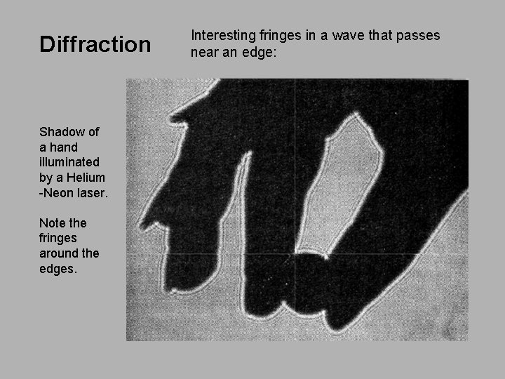 Diffraction Shadow of a hand illuminated by a Helium -Neon laser. Note the fringes