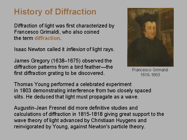 History of Diffraction of light was first characterized by Francesco Grimaldi, who also coined