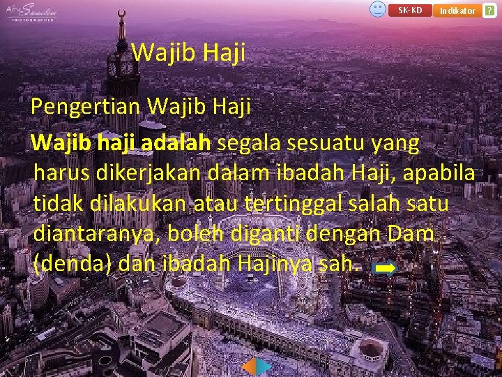 SK-KD Indikator Wajib Haji Pengertian Wajib Haji Wajib haji adalah segala sesuatu yang harus