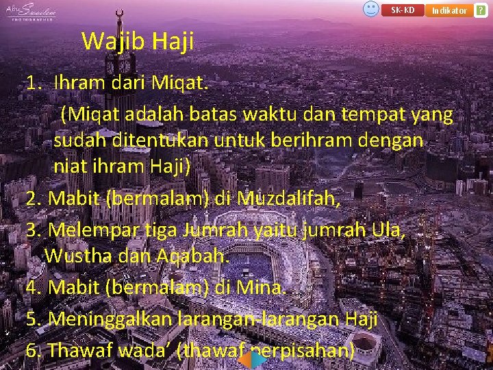SK-KD Indikator Wajib Haji 1. Ihram dari Miqat. (Miqat adalah batas waktu dan tempat