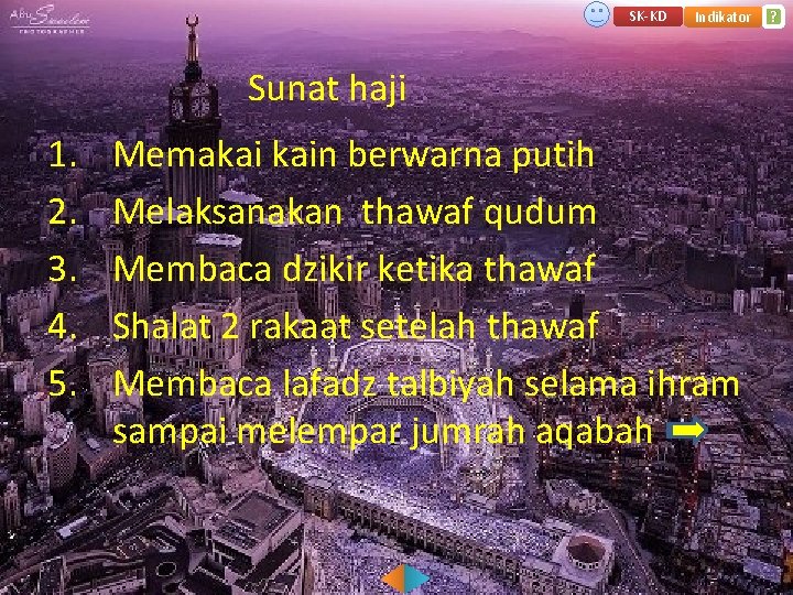 SK-KD Indikator Sunat haji 1. 2. 3. 4. 5. Memakai kain berwarna putih Melaksanakan