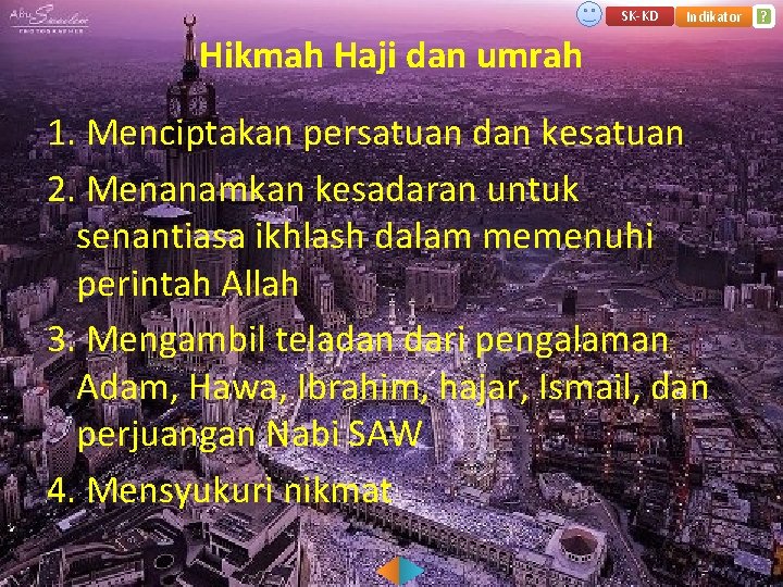 SK-KD Indikator Hikmah Haji dan umrah 1. Menciptakan persatuan dan kesatuan 2. Menanamkan kesadaran