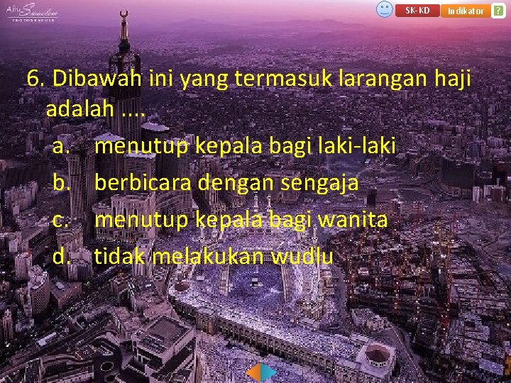 SK-KD Indikator 6. Dibawah ini yang termasuk larangan haji adalah. . a. menutup kepala