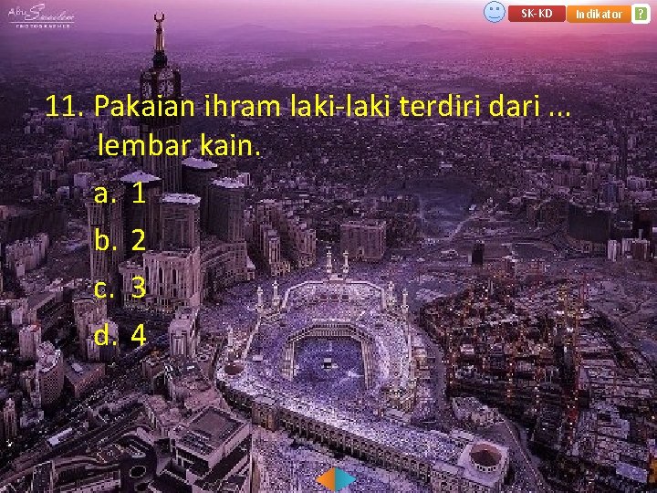 SK-KD Indikator 11. Pakaian ihram laki-laki terdiri dari. . . lembar kain. a. 1
