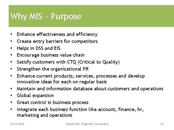 Why MIS – Purpose • • • Enhance effectiveness and efficiency Create entry barriers