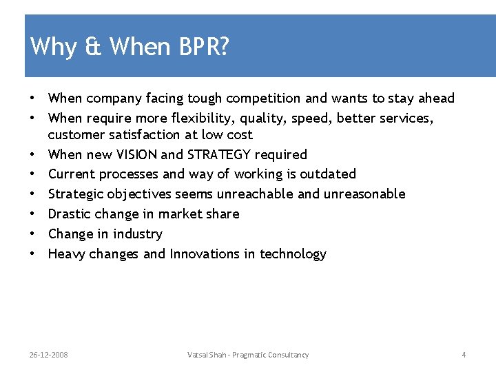 Why & When BPR? • When company facing tough competition and wants to stay