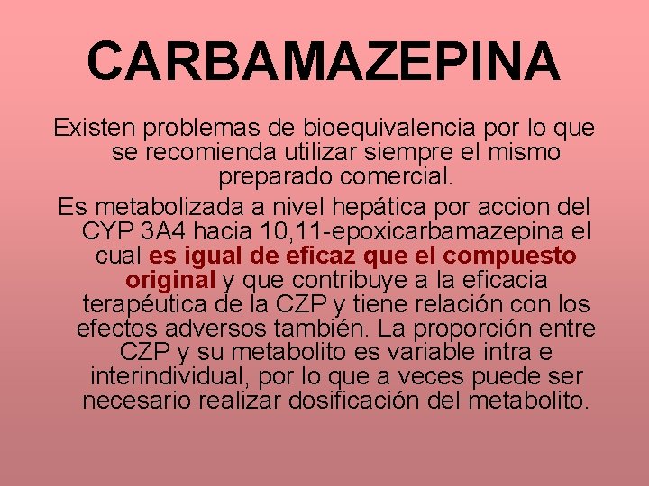 CARBAMAZEPINA Existen problemas de bioequivalencia por lo que se recomienda utilizar siempre el mismo