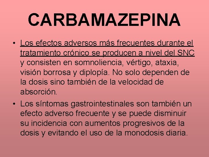 CARBAMAZEPINA • Los efectos adversos más frecuentes durante el tratamiento crónico se producen a