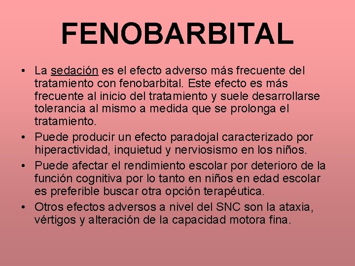 FENOBARBITAL • La sedación es el efecto adverso más frecuente del tratamiento con fenobarbital.